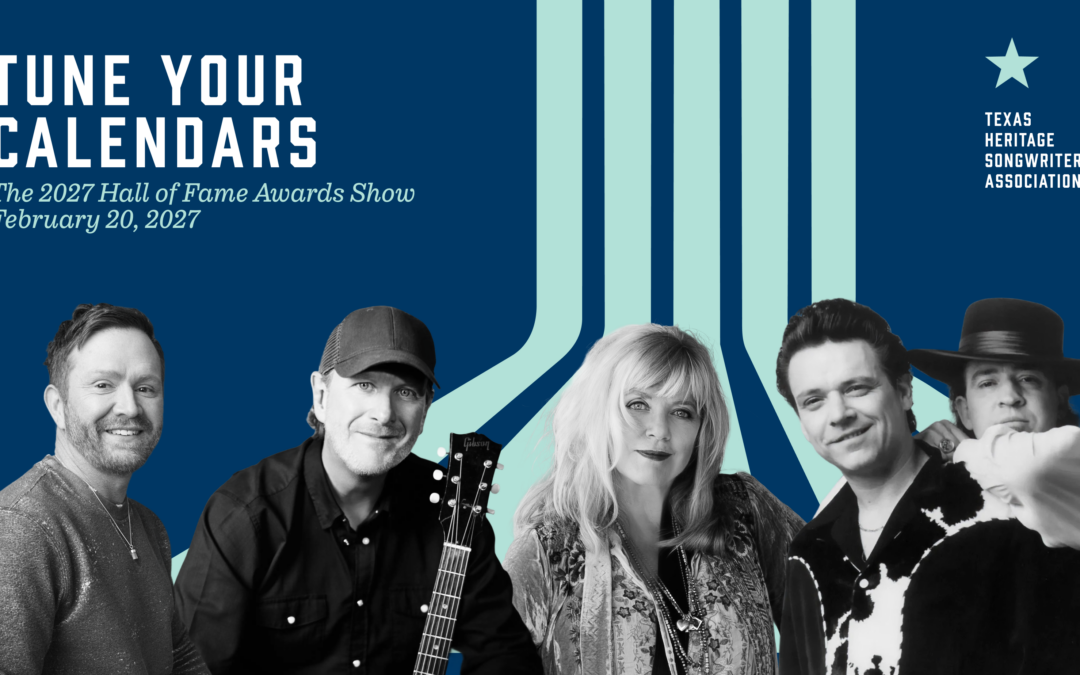 Texas Heritage Songwriters Association Announces 2027 Texas Songwriters Hall of Fame Inductees